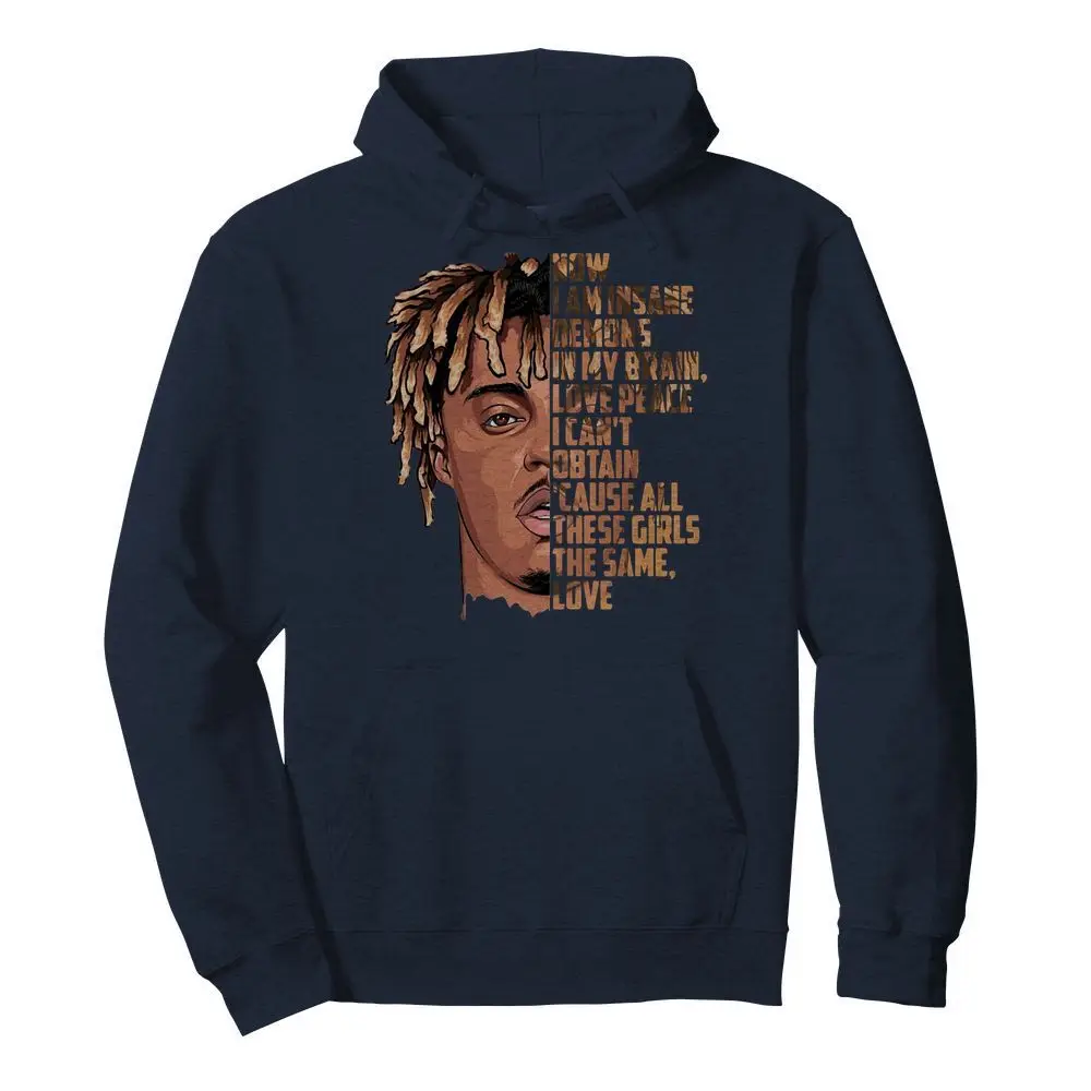 

Juice Wrld Now I Am Insane Demons In My Brain. Love Peace I Can't Obtain Cause All These Girls The Same, Love Unisex Hoodie