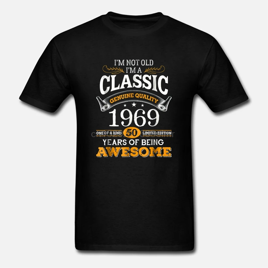Мужская забавная футболка модная I'm Not Old A Classic подлинное качество 1969 50 лет