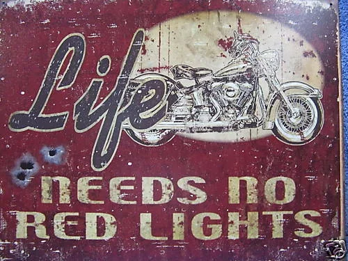 

Motorcycles Tin Metal Sign Life Needs No Red Lights NEW