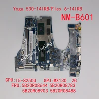 yoga 530 14ikbflex 6 14ikb laptop motherboard cpui5 8250u gpumx130 2g nm b601 fru5b20r08644 5b20r08783 5b20r08903 5b20r08647