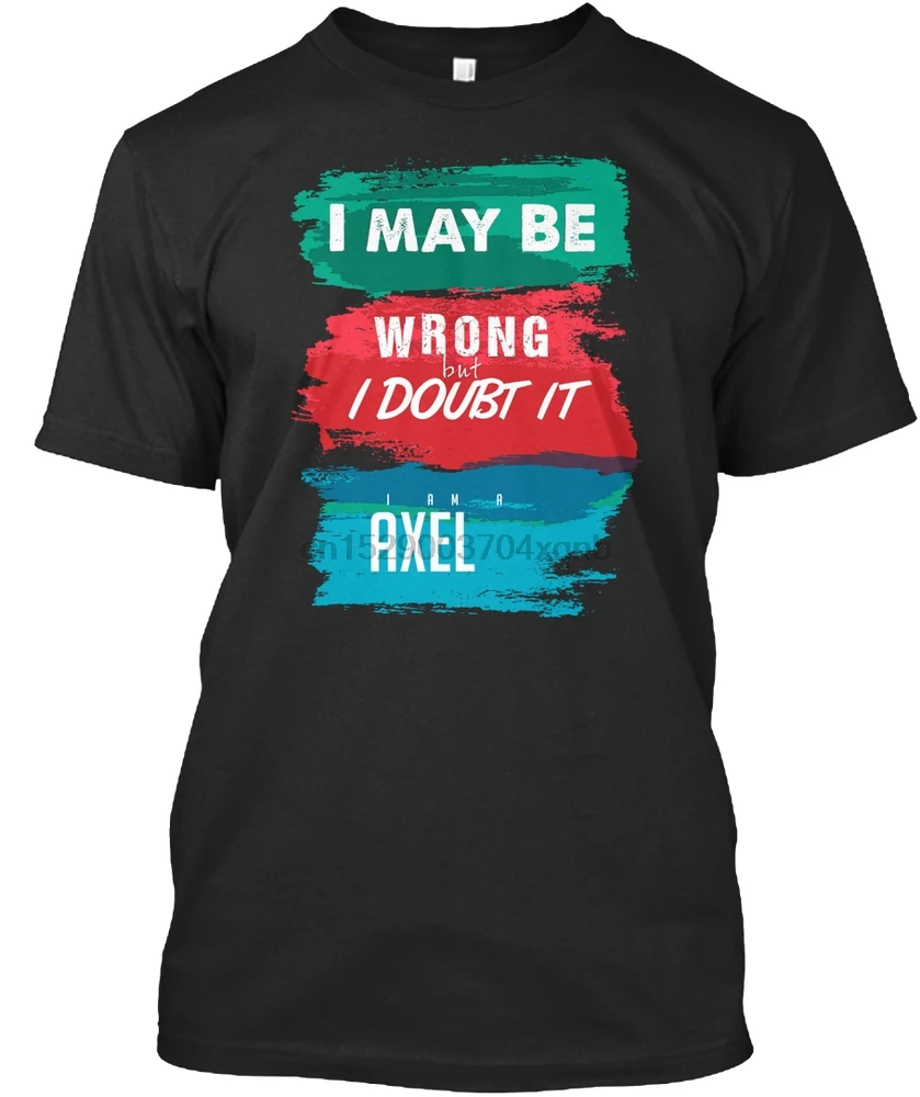 Men T Shirt Axel Is Always Right(1) Women tshirt | Мужская одежда