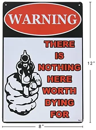 

ERLOOD Warning There is Nothing Here Worth Dying for Retro Vintage Bar Metal Tin Sign 12x8 Inches