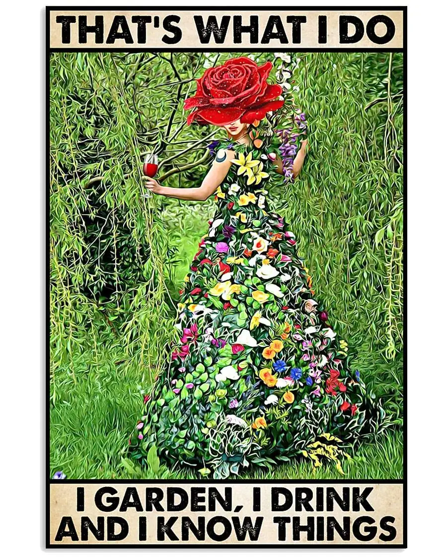 

That's What I Do I Garden I Drink I Know Things Metal Tin Sign Outdoor Indoor Wall Panel Retro Vintage Poster 8x12 Inch Gard