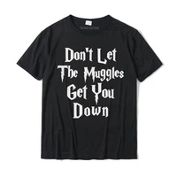 dont let muggles get you down funny quote t shirt normalcasual tops tees dominant cotton man t shirt