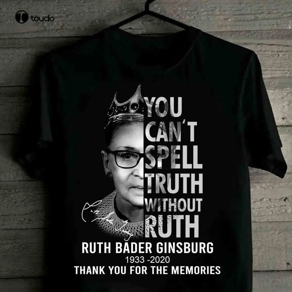 

You Can't Spell Truth Without Ruth Bader Ginsburg (RBG) T-Shirt
