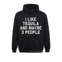 i like tequila and maybe 3 people funny alcohol lover fashionable men sweatshirts print hoodies long sleeve leisure clothes