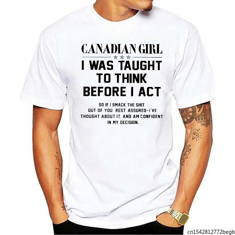 

Canadian Girl I Was Taught To Think Before I Act Men's T Shirt