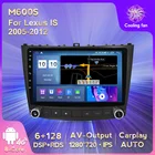 Автомобильный радиоприемник 2 Din Android 10,0 6 + 128G для Lexus IS250 IS300 IS200 IS220 IS350 2005-2012 Стерео GPS-навигация Carplay + Авто WIFI