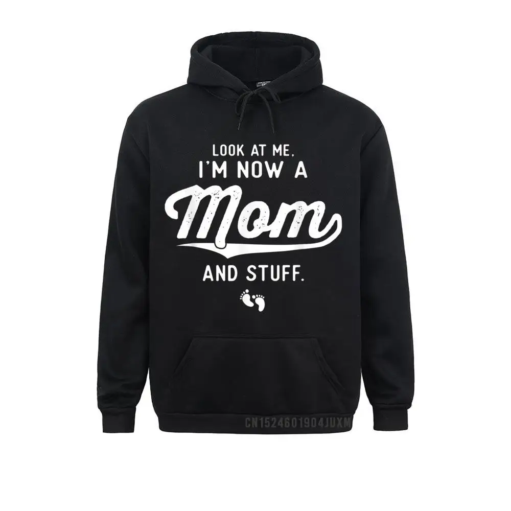 

First Time Mother Gifts Expecting Look At Me Now A New Mom Men Sweatshirts Winter Hoodies Plain Sportswears Adult