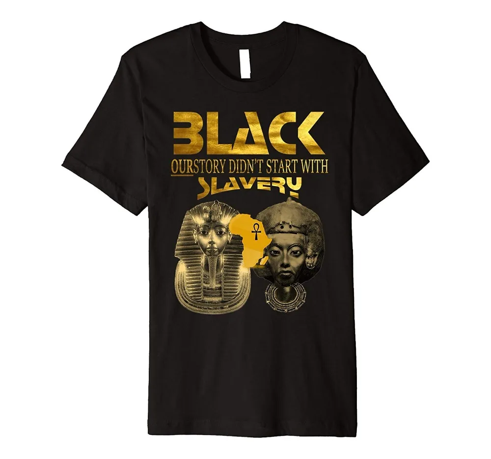 

Proud Black African History Our Story New 2019 Fashion T Shirt Men High Quality Tops Hipster Tees Custom T Shirts