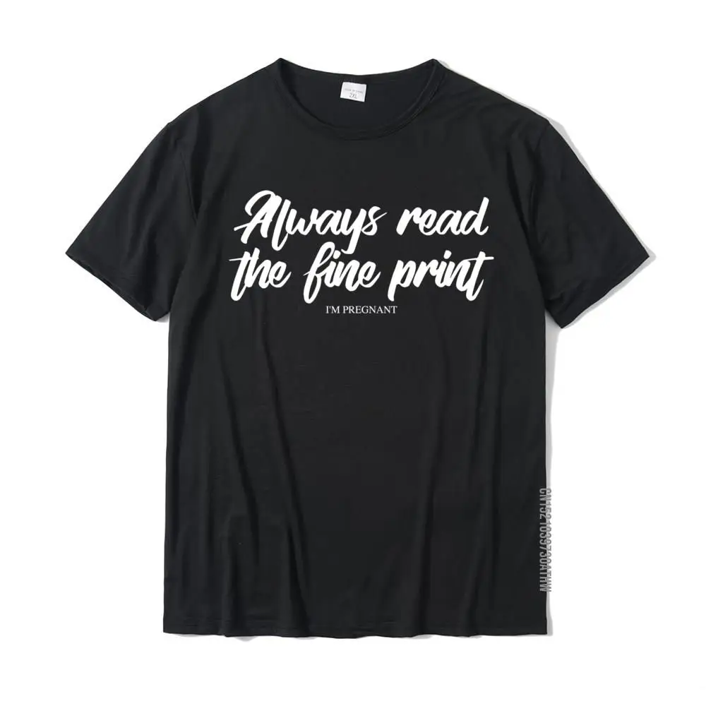 

Always Read The Fine Print I'm Pregnant Pregger Gift Summer T Shirts For Men Cotton Tops & Tees Group