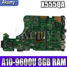 Akemy X555QA For Asus X555Q A555Q X555QG x555bp X555BA Laotop Mainboard X555QA Motherboard W/  A10-9600U 8GB RAM