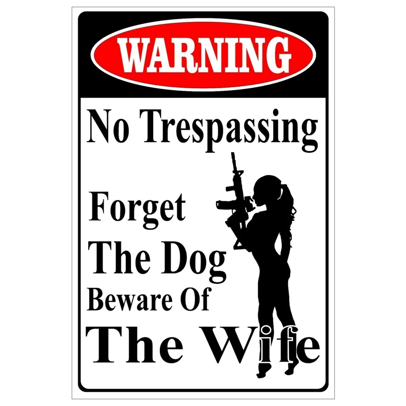 

Warning No Trespassing forget the Dog Beware of the Wife Aluminum Tinplate Sign