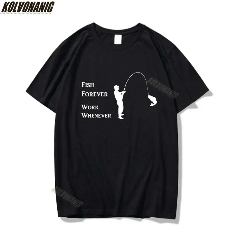 

Fish Forever Work Whenever Funny Fishing Printed T Shirt Men's Clothing Short Sleeve Cotton O-Neck Fisherman Male T-Shirts