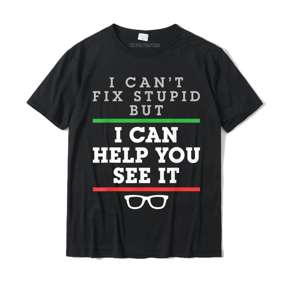 Optometrist Optometry Ophthalmologist Funny Fix See Stupid T-Shirt Top T-Shirts Faddish Design Cotton Men Tees 3D Printed