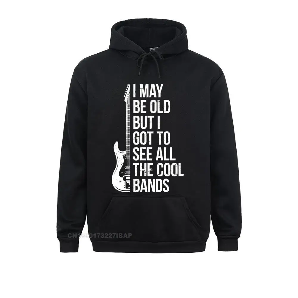 

Old But I Got To See All The Cool Bands Hoodies Clothes Father Day Hip Hop Cosie Student Sweatshirts Geek