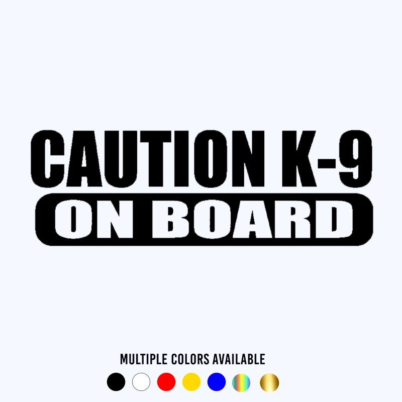

Various Sizes Die-Cut Vinyl Decal Caution K-9 on Board Car Sticker Waterproof Auto Decors on Bumper Window Laptop10x3.4cm