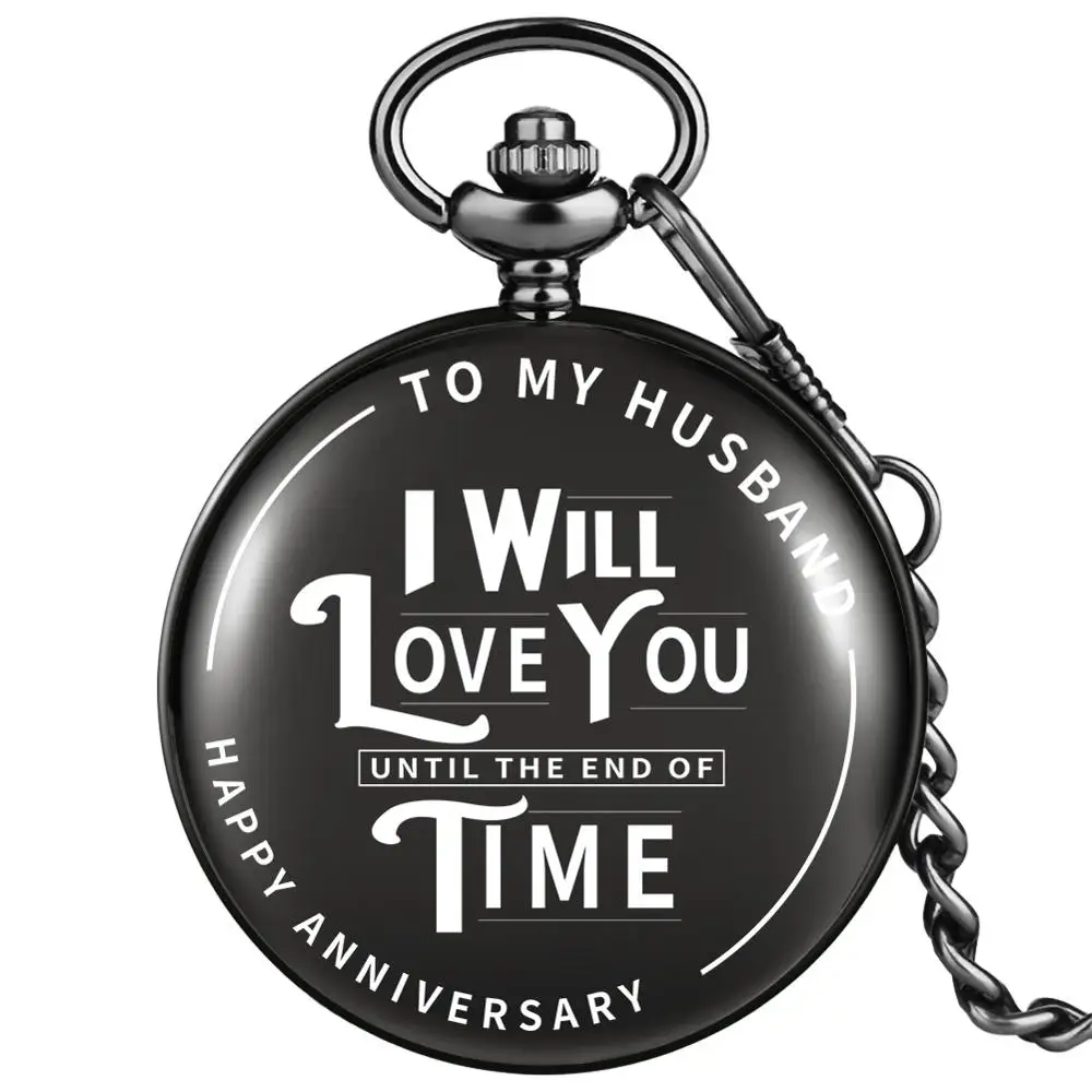 

I WILL LOVE YOU Until the End of TIME Customized Printing Quartz Pocket Watch Anniversary Valentines Day Gifts To My Husband