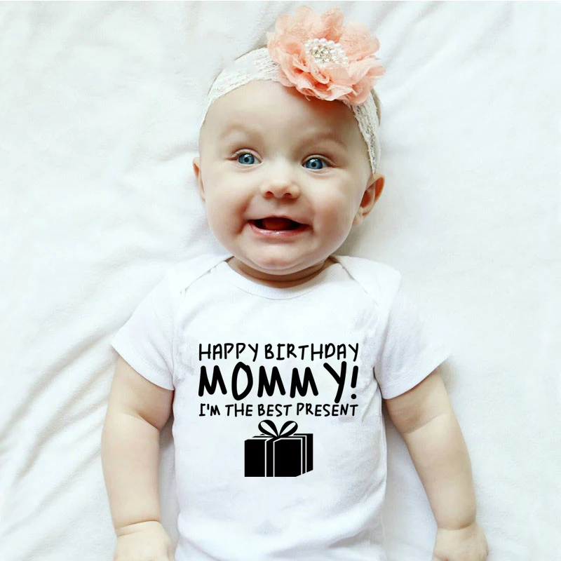 

Happy Birthday Mommy I'm The Best Present Newborn Baby Bodysuits Cotton Short Sleeve Baby Boys Girl Onesies Rompers Baby Clothes