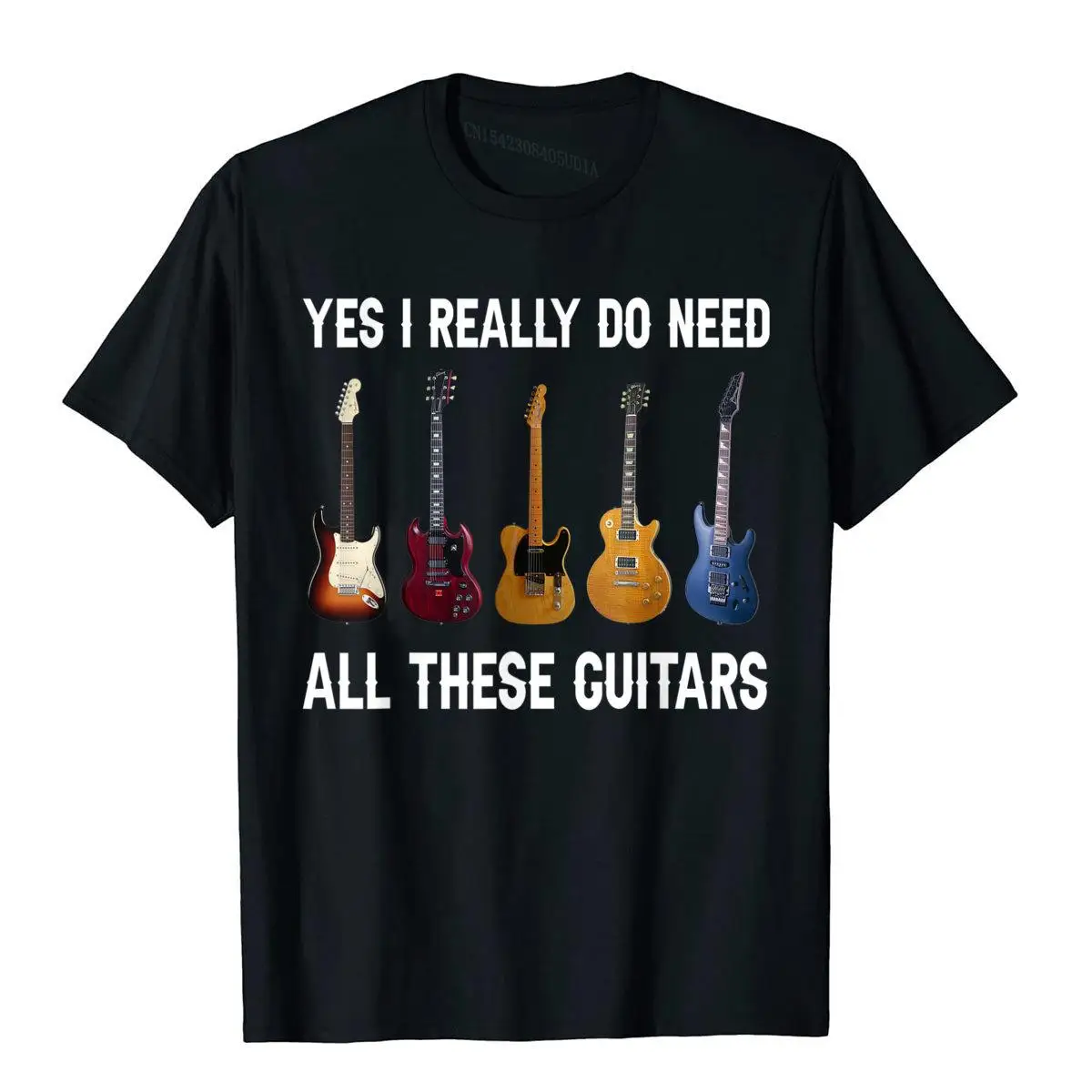 Yes I Really Do Need All These Guitars T-Shirt Funny Fashionable T Shirt Cotton Man Tops Shirts Funny Kawaii