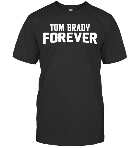 

Tom Brady Forever T-Shirt