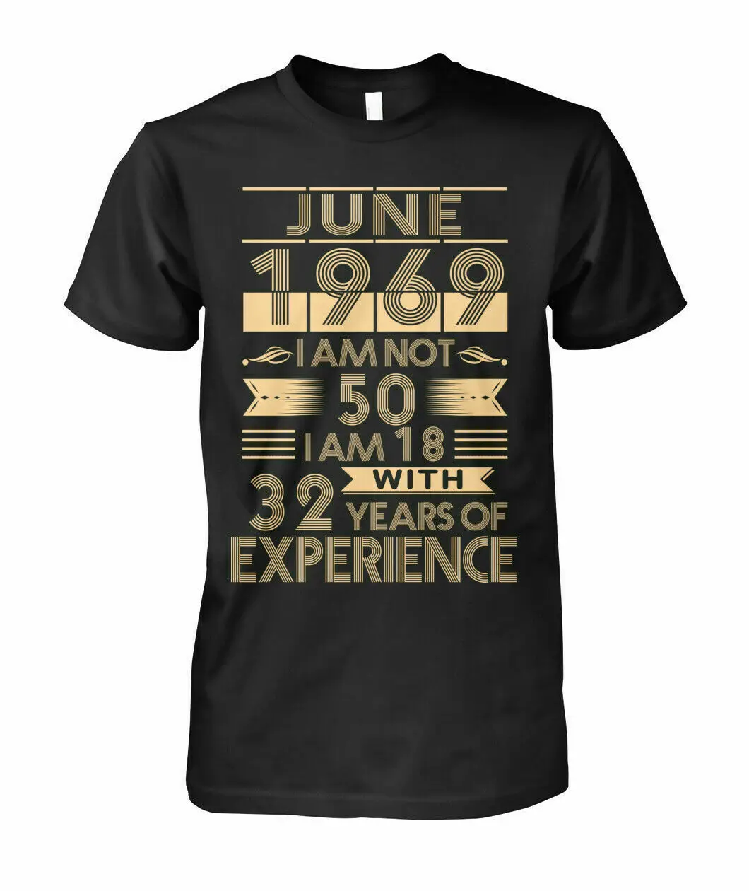 

June 1969 Im Not 50 Im 18 With 32 Years Of Experience Men T Shirt Black Cotton