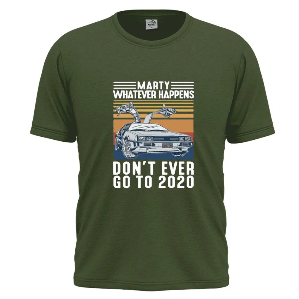 

Marty Whatever Happens Don't Ever Go To Summer Vintage Unisex Men Short Sleeve T-Shirt Cotton Gift Women Top Tee Sweatshirts.