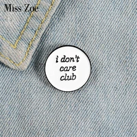 i dont care enamel pin custom white round club member badge brooch for bag clothes lapel pin funny jewelry gift for friends