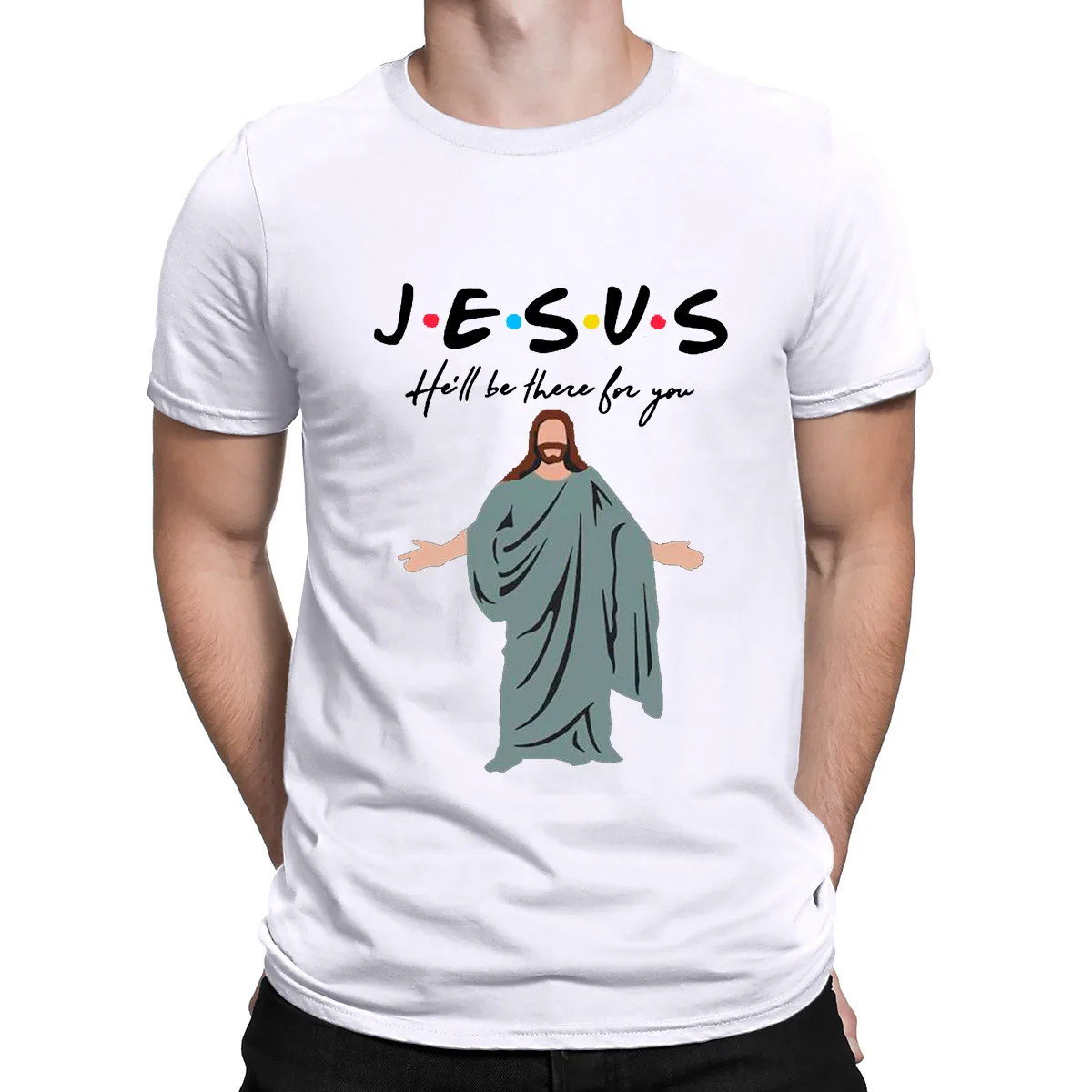 

Jesus He'll Be There for You 100%Cotton White Men T Shirt Friends Funny Joke Christian Tee Top Casual O neck Short Sleeve Tshirt