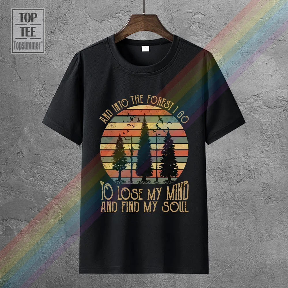 

Into The Forest I Go To Lose My Mind & Find My Soul Black T Shirt M 6 Xl