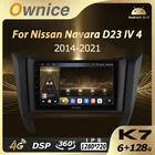 Автомобильный радиоприемник k7 Ownice 6G + 128G Android 10,0 для Nissan Navara D23 IV 4 2014 - 2021 мультимедийный плеер аудио 4G LTE GPS Navi