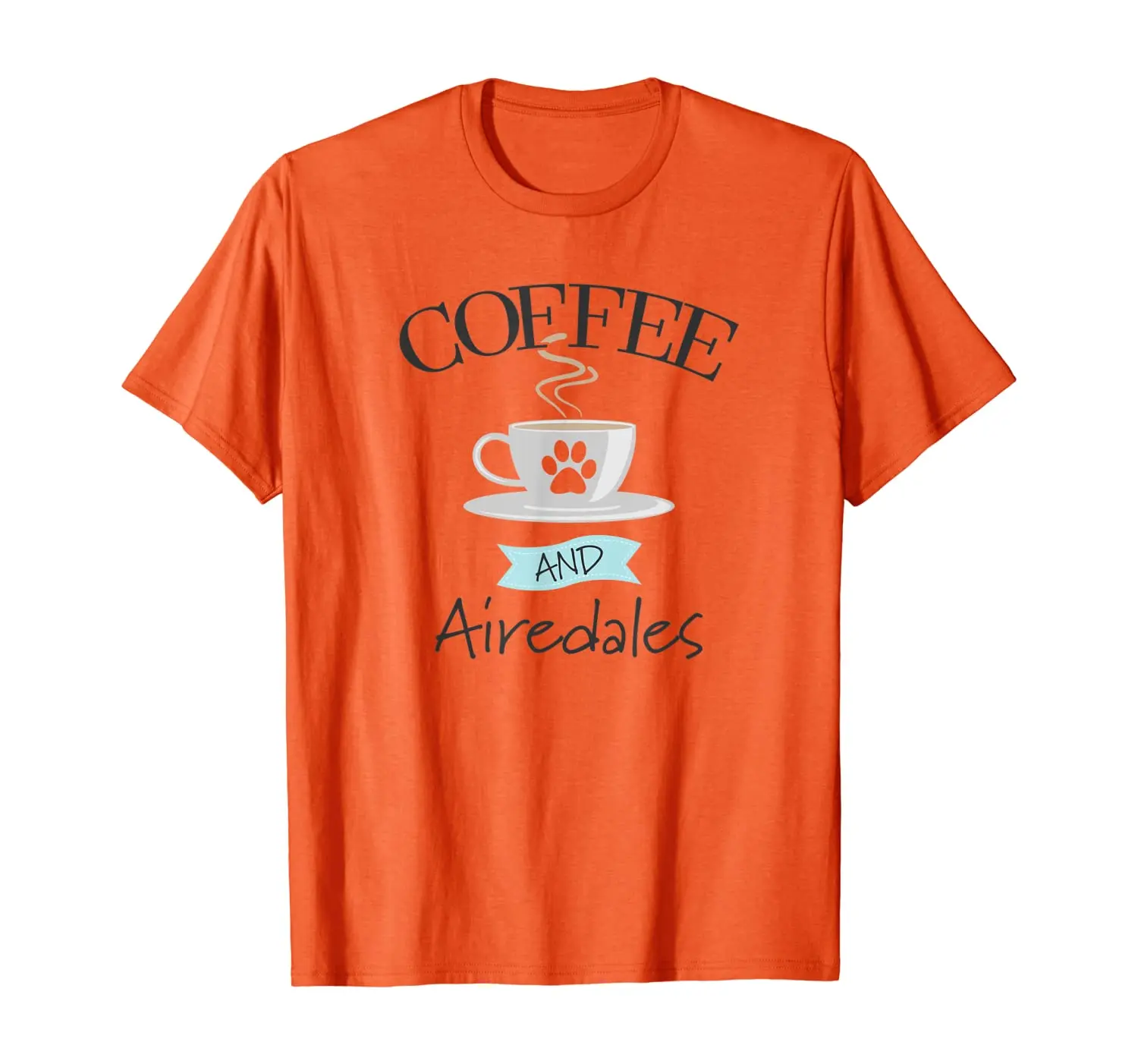 

Airedale Dog Coffee Lover Gift Funny Slogan Pun Gift T-Shirt
