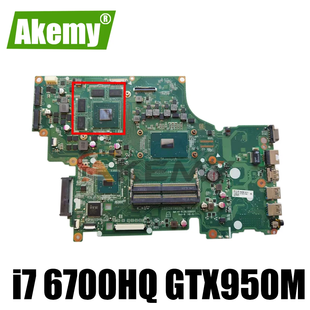 

Akemy DA0ZRYMB8G0 для ACER V15 V5-591 T5000 материнская плата для ноутбука i7 6700HQ GTX950M DDR4 100% протестированная работа