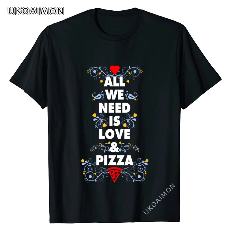 

New Arrival All We Need Is Love And Pizza Hip Hop Summer T-Shirts Customized Women T Shirts Fashionable Crazy TShirts Prevalent