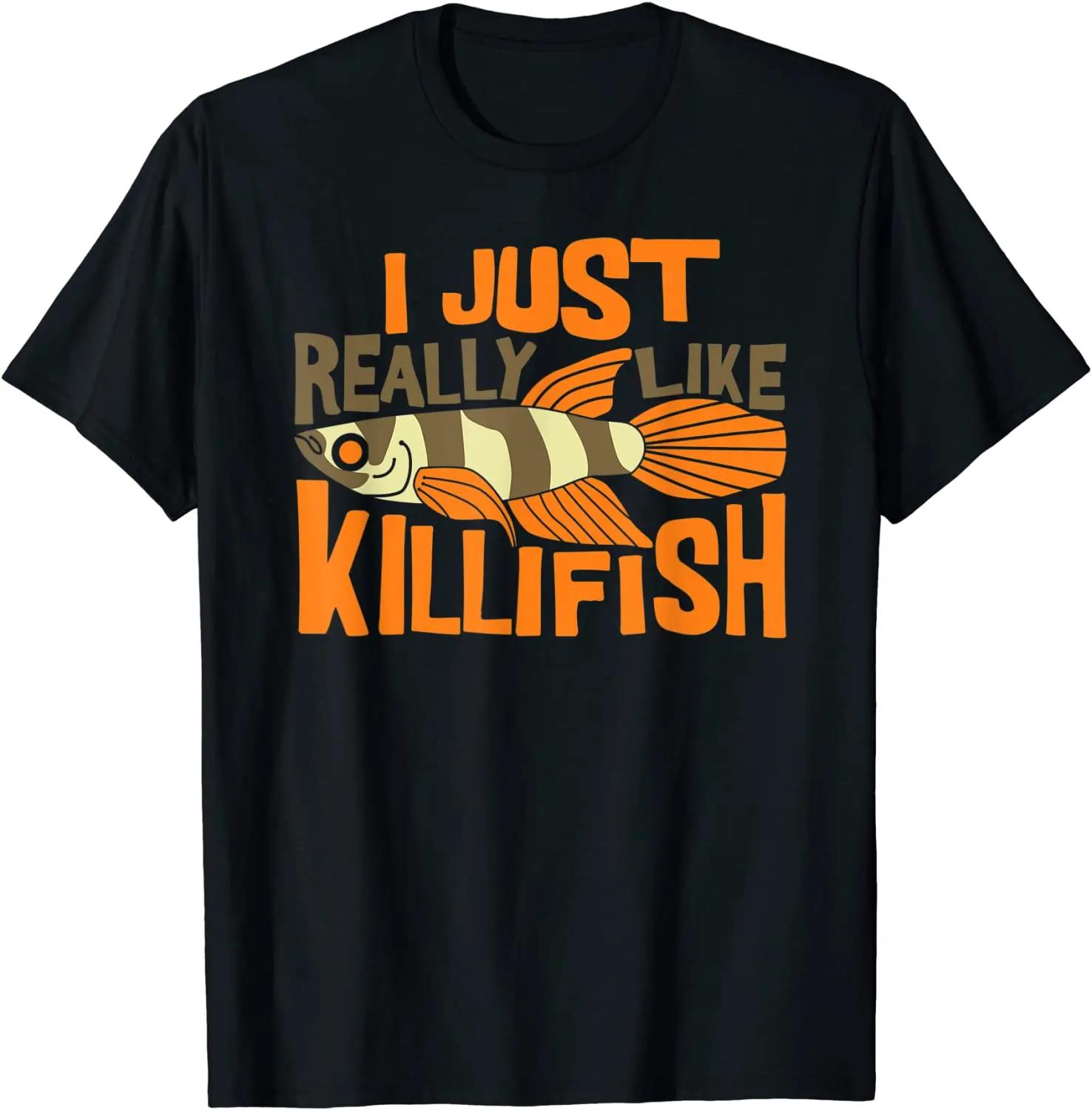 

I JUST REALLY LIKE Killifish Funny T Shirt T-Shirt