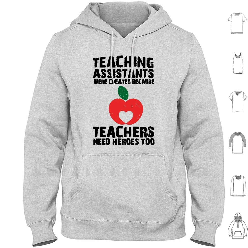 

Teaching Assistants Were Created Because Teachers Need Heroes Too hoodies