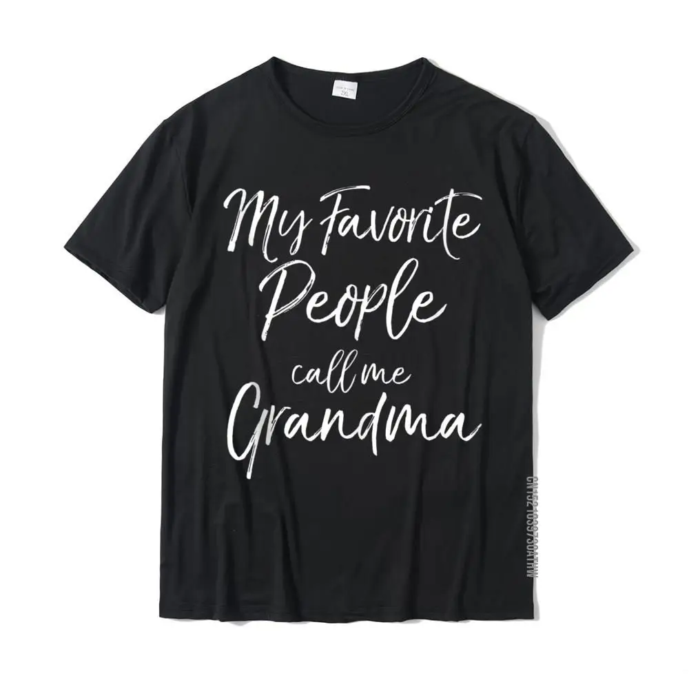 

Grandmother Gift Women's My Favorite People Call Me Grandma Design Tees Cotton Mens T Shirts Design Designer