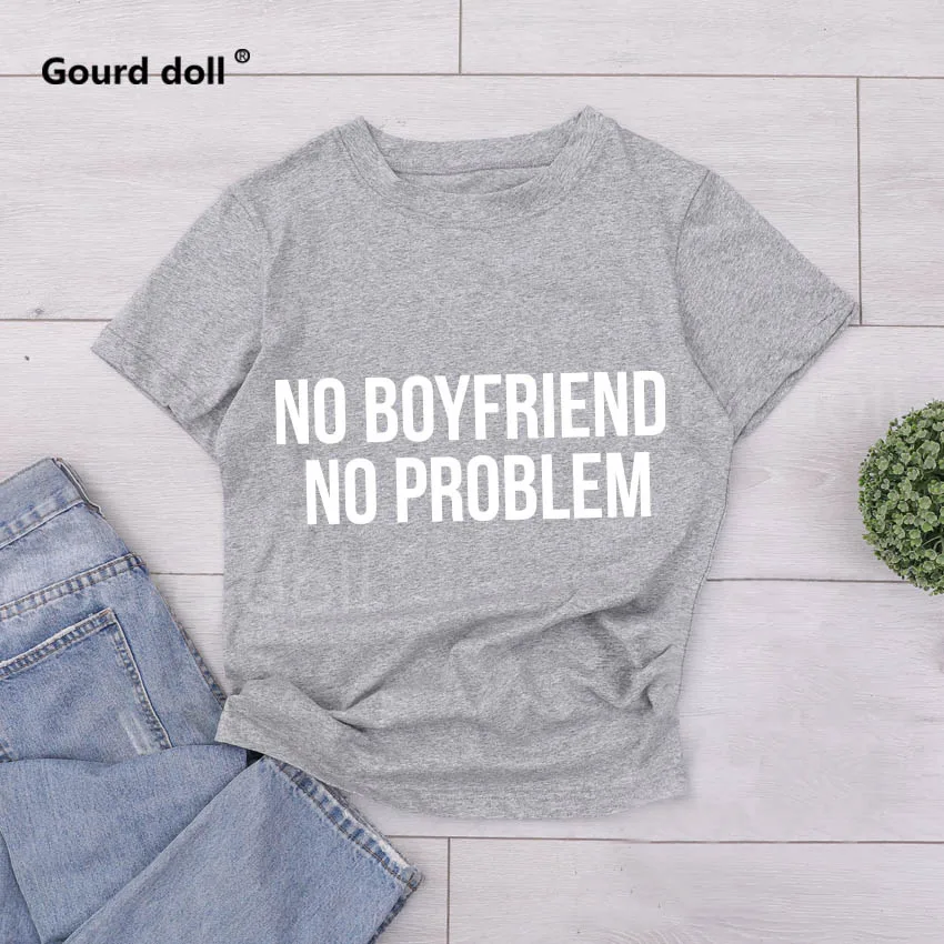 no boy gray Женские футболки унисекс с круглым вырезом и надписью «NO BOYFRIEND NO PROBLEM», модные топы с принтом, черные женские футболки с коротким рукавом в стиле Харадзюку - Цвет: no boy gray