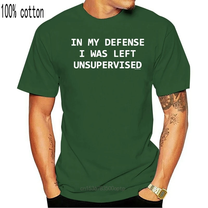 

New In My Defense I Was Left Unsupervised Adult T-Shirt Top Tees Custom Any Logo Size Design T Shirt Men'S High Quality Plus Siz