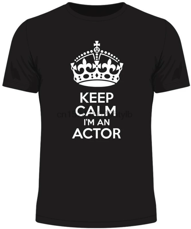 Keep Calm I'm An Actor Мужская футболка Забавный юмор подарок на день рождения |