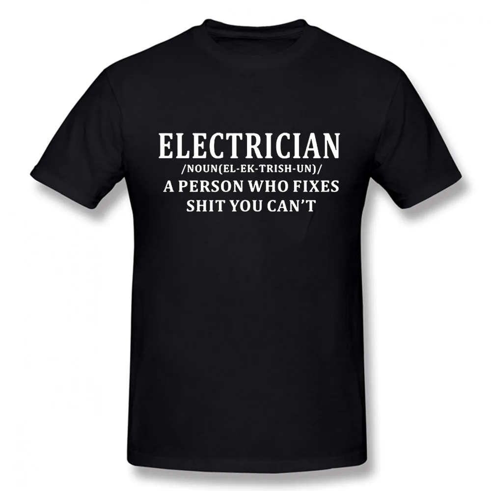 

Cool Casual Style Electrician A Person Who Fixes T-shirt Funny Joke Gift T Shirt Men Casual Short Sleeve