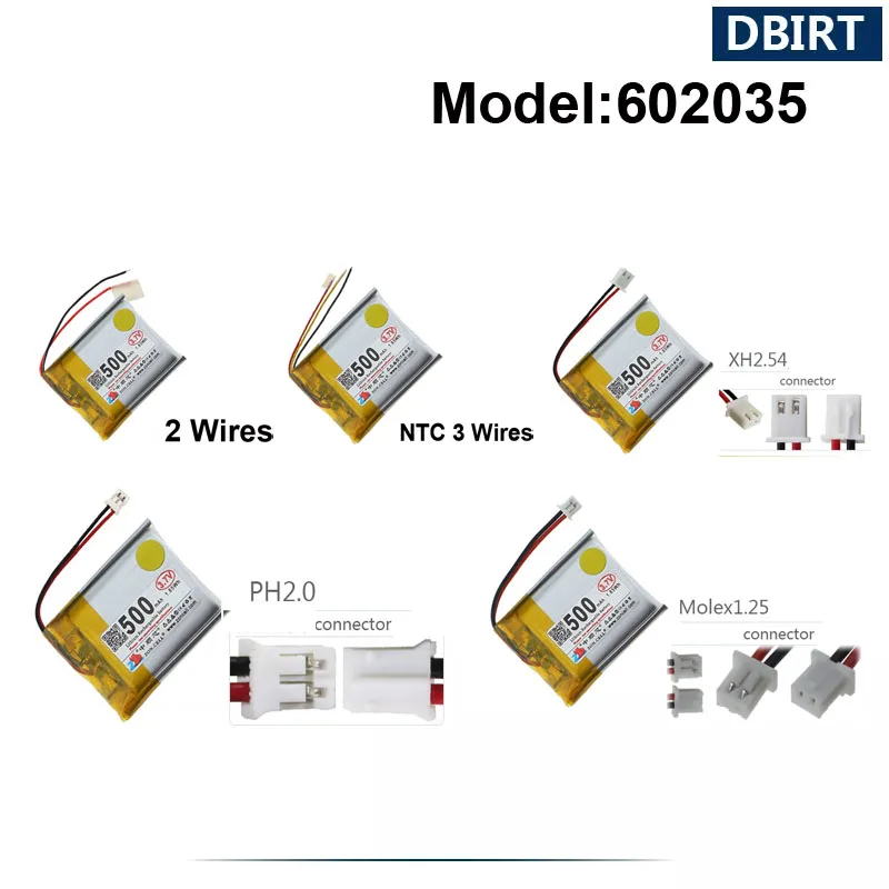 

500mAh 602035 Polymer Lithium Rechargeable Battery ( 2 / NTC 3 Wires / XH2.54 / Molex1.25 / PH2.0 Connector )