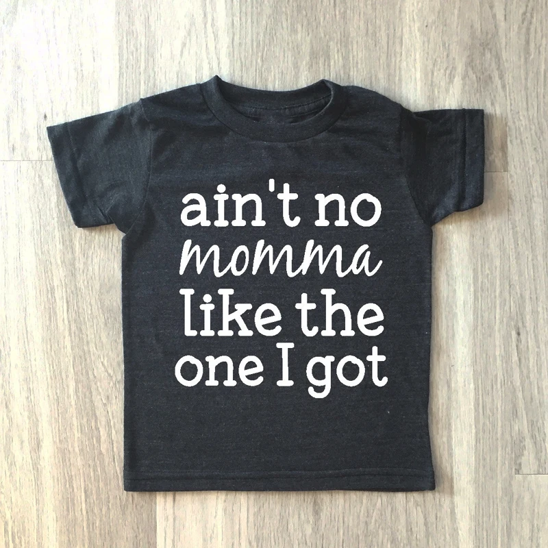 

Ain't No Momma Like The One I Got Tumblr Graphic Shirt Infant Baby Casual Wear Summer Short Sleeves Tee Shirts Funny Kids TShirt