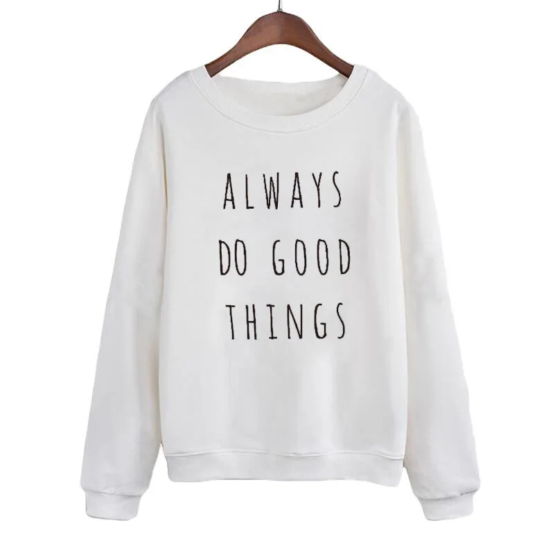 

Sweatshirt Pullover Harajuku Streetwear Womens Casaul Long Sleeve Crewneck Hoodies CLEARANCE Always Do Good Things