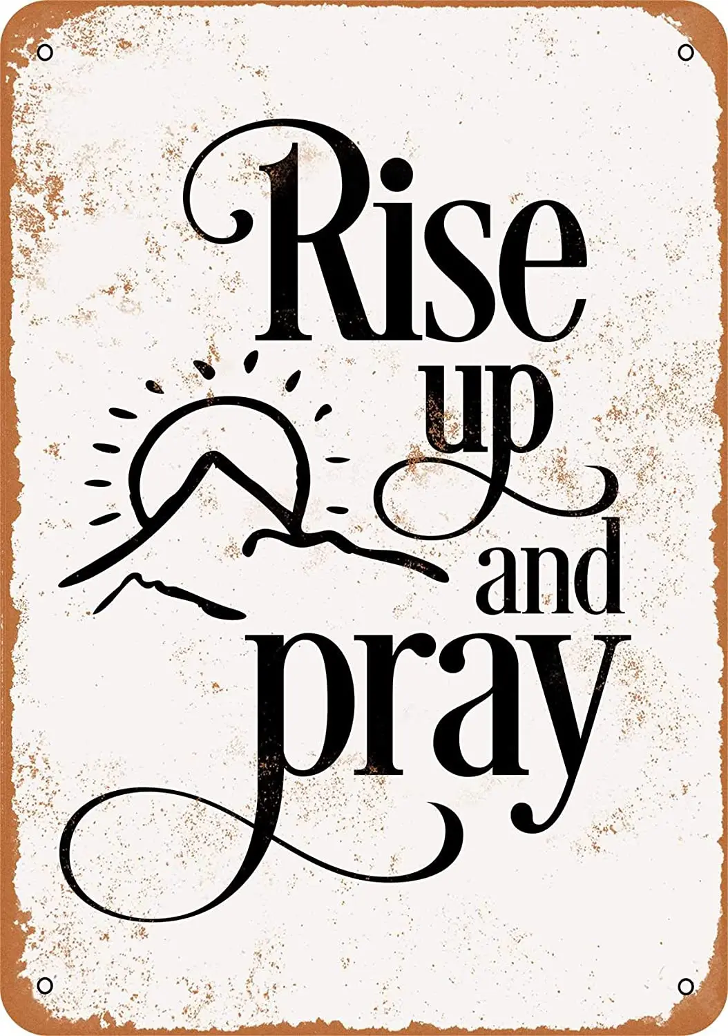 

WallColor 8*12 Metal Sign Rise Up and Pray Vintage Look
