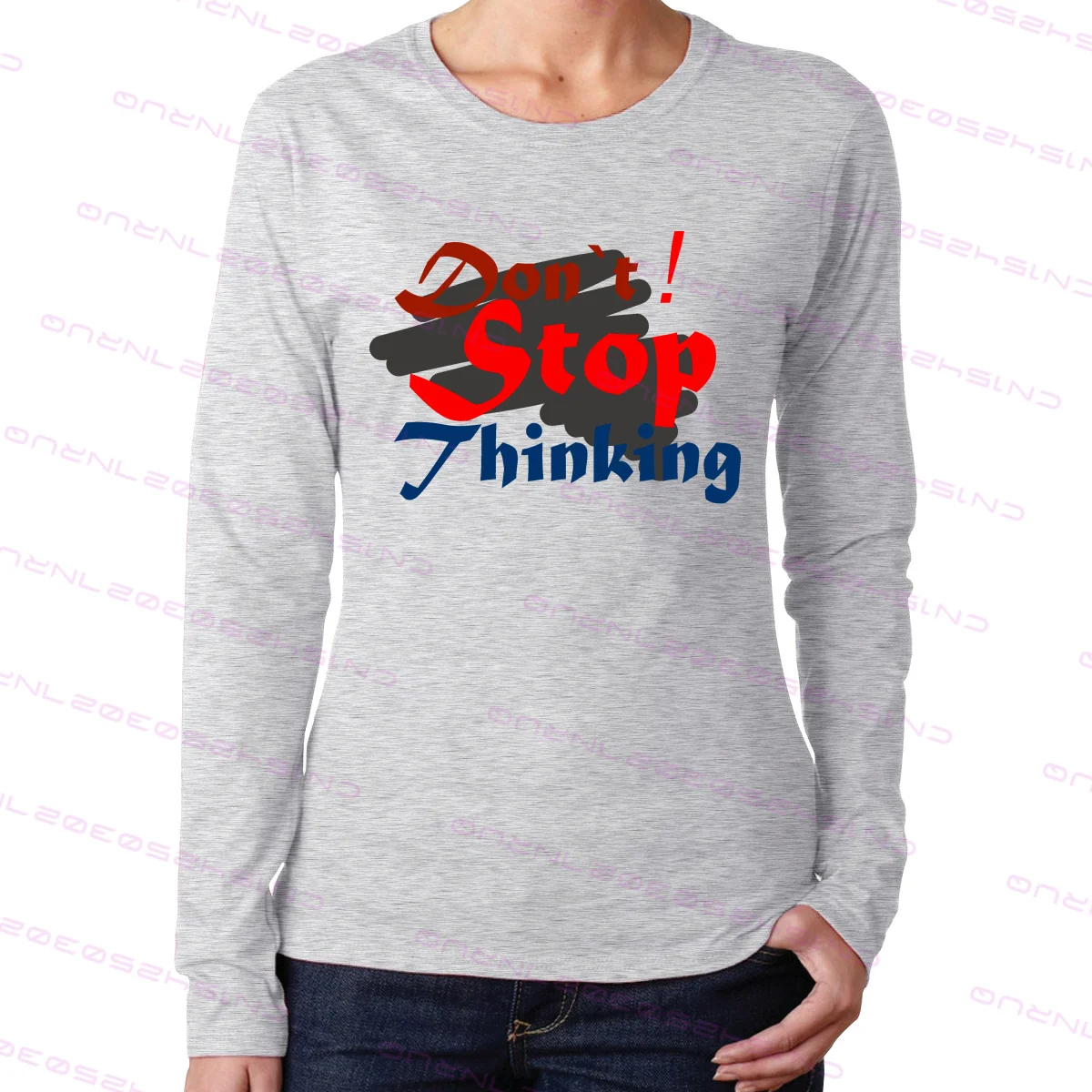 

100% cotton Don T Stop Jhinking Women's long-sleeve round collar T