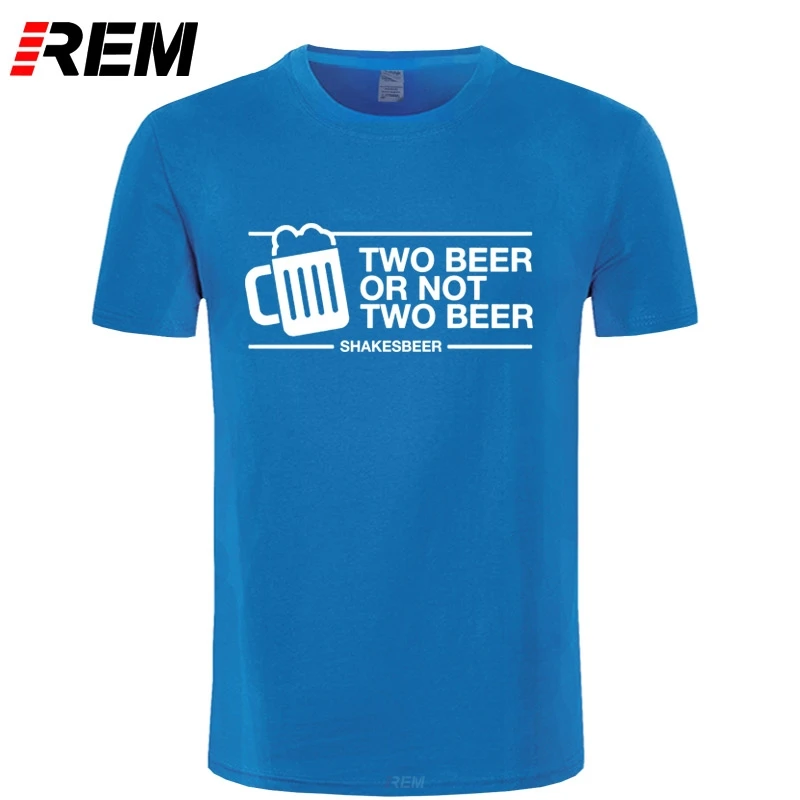 REM Two Beer Or not Футболка мужская забавная Повседневная хлопковая модная