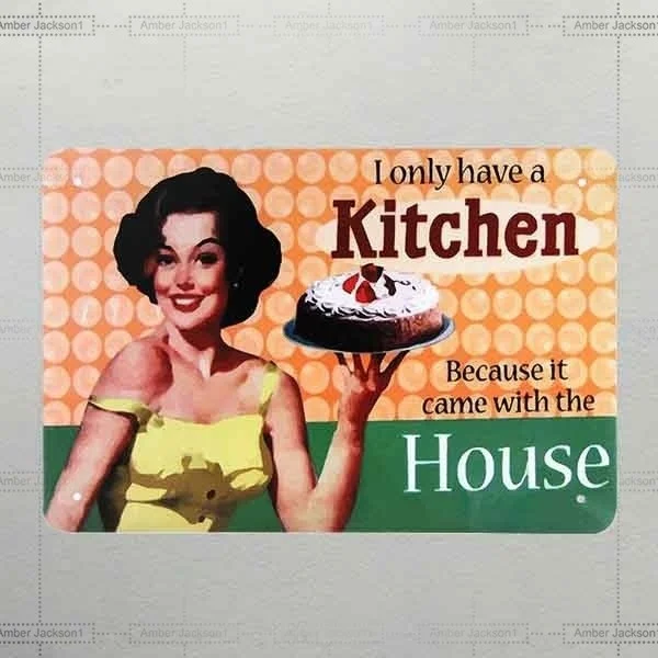 

Metal sign wall sign wall decorative plaque art collection I Only Have a Kitchen Beacuse It Came with the House