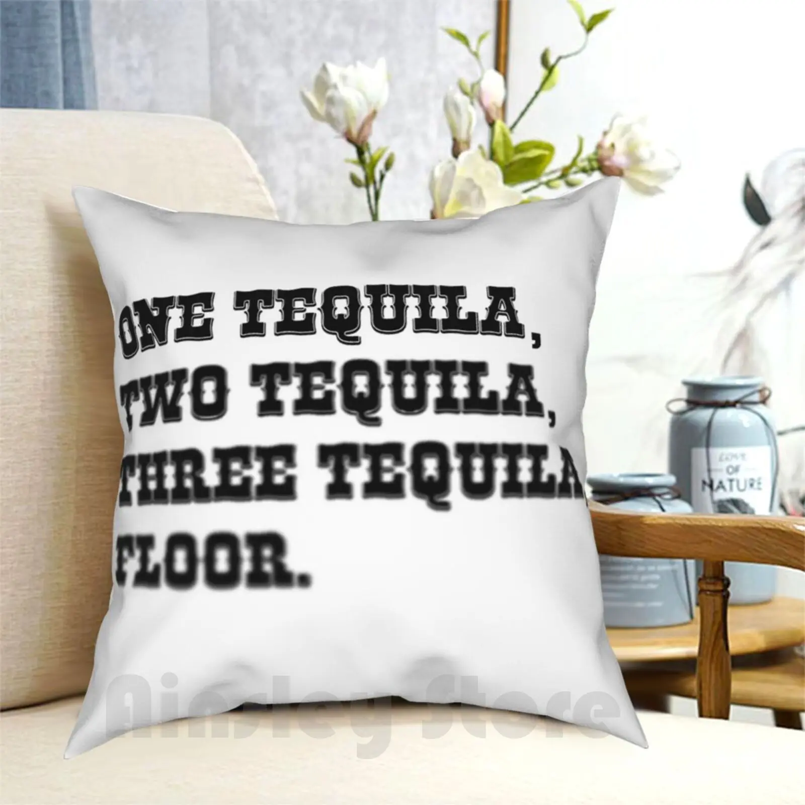 One Tequila , Two Tequila , Three Tequila , Floor. Pillow Case Printed Home Soft DIY Pillow cover One Tequila Two Tequila