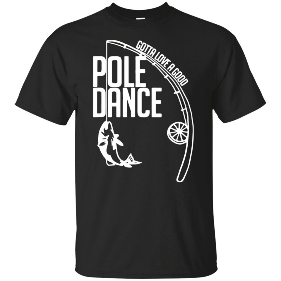 Черная Мужская футболка для рыбалки с надписью Got Love A Good Pole Dance Размеры S 3Xl 33 30 40 50